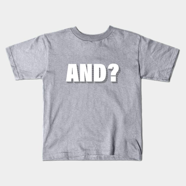 AND? Kids T-Shirt by Rolling Reality